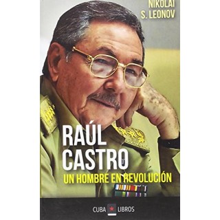 RAUL CASTRO UN HOMBRE EN REVOLUCIÓN